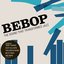 Bebop : The Sound That Transformed Jazz
