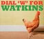 Dial 'W' for Watkins