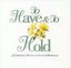 To Have & To Hold : 15 Christian Songs of Love & Marriage