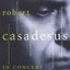 Robert Casadesus In Concert