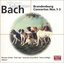 Bach: Brandenburg Concertos Nos. 1-3