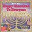 Happy Chanukah to Everyone