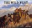 The Wild West: The Essential Western Film Music Collection