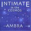 Intimate in the Cosmos
