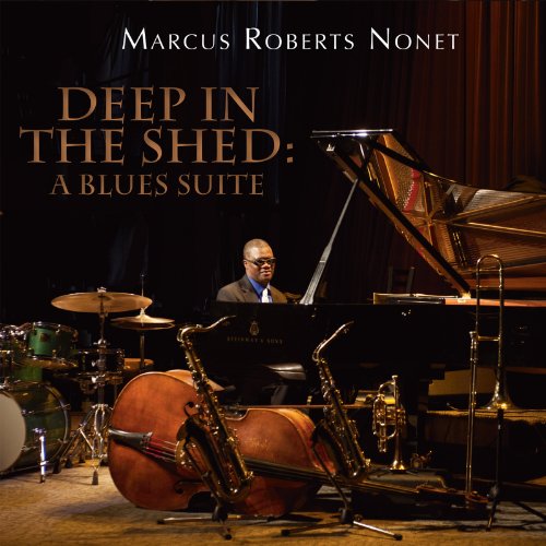 Marcus Roberts - Deep in the Shed A Blues Suite