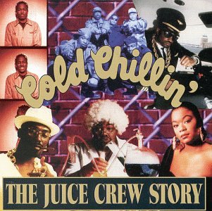 Various Artists - Cold Chillins The Juice Crew Story