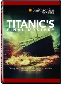 Smithsonian Channel: Titanic's Final Mystery