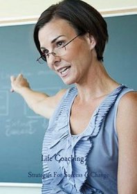 Life Coaching - Strategies For Success & Change