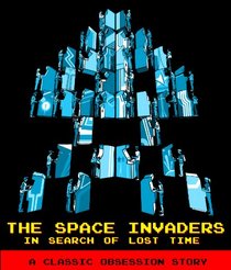 The Space Invaders: In Search of Lost Time