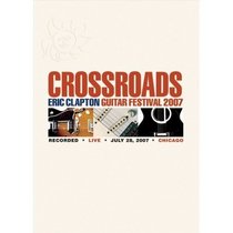 Crossroads: Eric Clapton Guitar Festival 2007