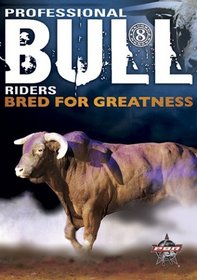 Professional Bull Riders: 8 Seconds - Bred for Greatness