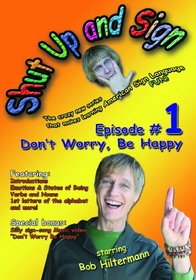 Sign Language Series: Shut Up and Sign #1-"Don't Worry Be Happy"