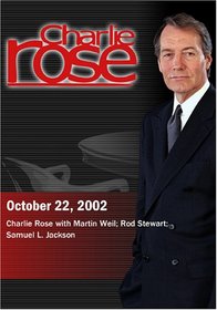 Charlie Rose with Martin Weil; Rod Stewart; Samuel L. Jackson (October 22, 2002)