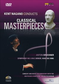 Kent Nagano Conducts Classical Masterpieces 5: Anton Bruckner - Symphony No. 8