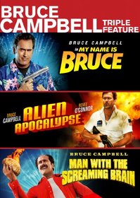 Bruce Campbell Triple Feature (Alien Apocalypse / Man with the Screaming Brain / My Name Is Bruce)