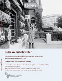 Peter Weibel, Rewriter: Early (conceptual) photographs, (expanded) films, (body) videos and (contextual) works, 1964-1975