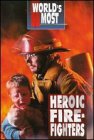 World's Most Heroic Firefighters