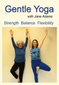 Gentle Yoga with Jane Adams: A Complete Beginning Yoga Practice for Midlife (40's - 70's) to Increase Strength, Flexibility, Balance, Good Posture, and Overall Well-being.