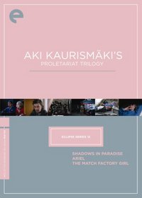 Aki Kaurismäki's Proletariat Trilogy (Shadows in Paradise / Ariel / The Match Factory Girl)