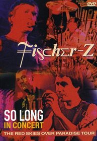 Fischer-Z: So Long - In Concert