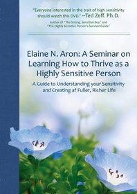 Elaine N. Aron: A Seminar on Learning How to Thrive as a Highly Sensitive Person