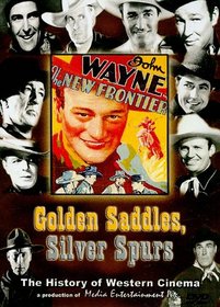 Golden Saddles, Silver Spurs: The Story of Movie Westerns