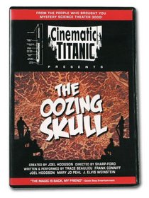 Cinematic Titanic Presents: The Oozing Skull