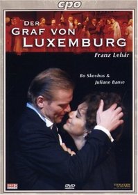 Lehar - Der Graf von Luxemburg / Bo Skovhus, Juliane Banse, Rainer Trost, Gabriela Bone, Alfred Eschwe, Vienna Opera