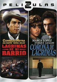 Dos Peliculas Mexicanas: Lagrimas de Mi Barrio/Corona de Lagrimas