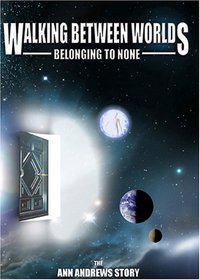 Walking Between Worlds, Belonging to None - The Ann Andrews Story