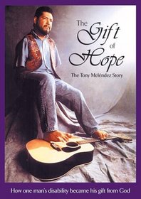 Gift of Hope: Tony Melendez Story