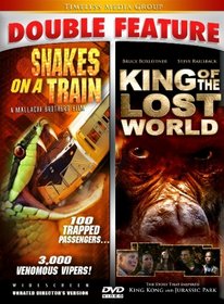 Snakes on a Train/King of the Lost World - Double Feature!