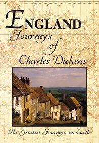 The Greatest Journeys on Earth: England The Journeys of Charles Dickens