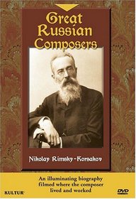 Great Russian Composers - Nikolay Rimsky-Korsakov