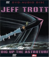 Jeff Trott: Dig Up the Astroturf