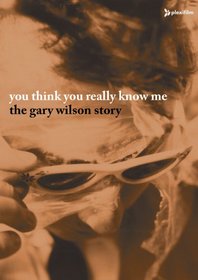 You Think You Really Know Me The Gary Wilson Story (DVD & CD)