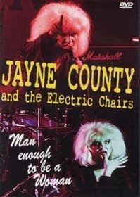 Jane County and the Electric Chairs: Man Enough To Be a Woman