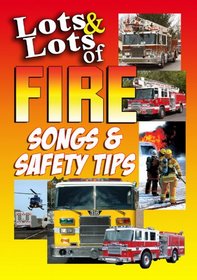 Lots and Lots of FIRE SONGS and SAFETY TIPS DVD