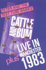 Peter and the Test Tube Babies: Cattle and Bum/Live in Manchester