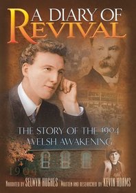 Diary Of Revival: 1904 Welsh Awakening