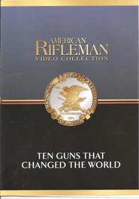 American Rifleman Video Collection: Ten Guns That Changed the World (Tales of the Gun)