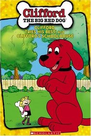 Clifford the Big Red Dog: Clifford Tries His Best!/Clifford's Schoolhouse