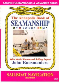 Annapolis Book of Seamanship: Sailboat Navigation, Volume 4