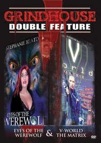 Grindhouse Double Feature - Eyes of the Werewolf/V World the Matrix