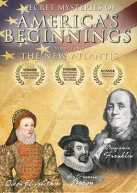 Secret Mysteries of America's Beginnings:  The New Atlantis -- Volume 1
