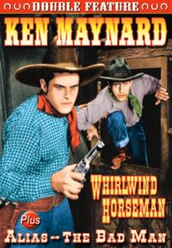 Ken Maynard Double Feature: Whirlwind Horseman/Alias - The Bad Man