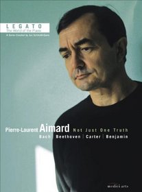 Legato: The World of the Piano: Pierre-Laurent Aimard - Not Just One Truth