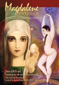 Magdalene Unveiled: The Ancient and Modern Sacred Prostitute