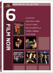 MGM Movie Collection: 6 Film Noir (Choose Me / Everybody Wins / Love at Large / Mulholland Falls / Stormy Monday / China Moon)
