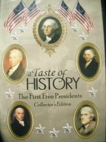 a Taste of HISTORY The First Five Presidents Collectors Edition